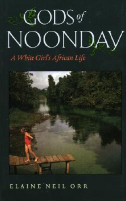 Gods of Noonday : A White Girl's African Life, Paperback / softback Book