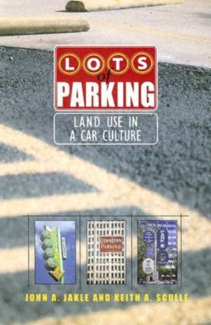 Lots of Parking : Land Use in a Car Culture, Paperback / softback Book