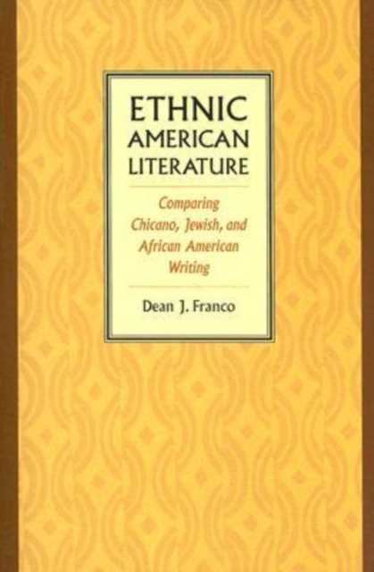 Ethnic American Literature : Comparing Chicano, Jewish, and African American Writing, Paperback / softback Book
