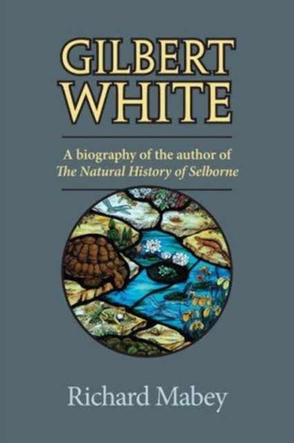 Gilbert White : A Biography of the Author of The Natural History of Selborne, Paperback / softback Book