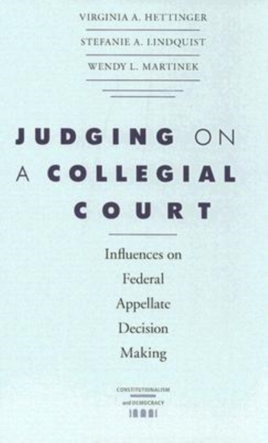Judging on a Collegial Court : Influences on Federal Appellate Decision Making, Paperback / softback Book