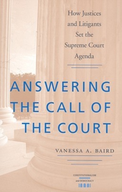 Answering the Call of the Court : How Justices and Litigants Set the Supreme Court Agenda, Paperback / softback Book