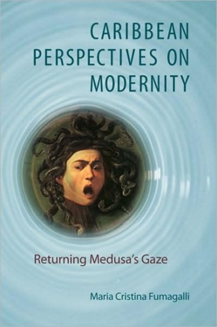 Caribbean Perspectives on Modernity : Returning Medusa's Gaze, Hardback Book