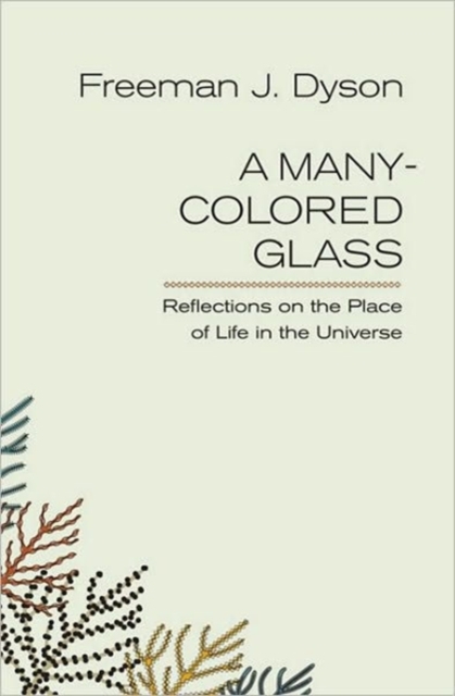 A Many-colored Glass : Reflections on the Place of Life in the Universe, Paperback / softback Book