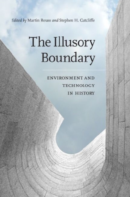 The Illusory Boundary : Environment and Technology in History, Hardback Book