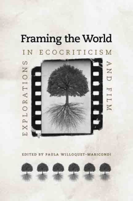 Framing the World : Explorations in Ecocriticism and Film, Hardback Book