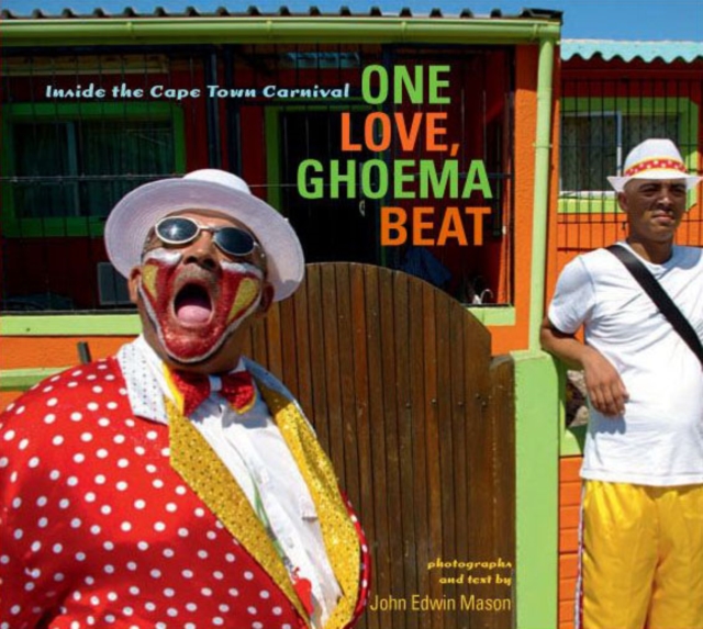One Love, Ghoema Beat : Inside the Cape Town Carnival, Paperback / softback Book