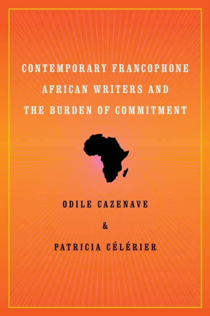 Contemporary Francophone African Writers and the Burden of Commitment, PDF eBook