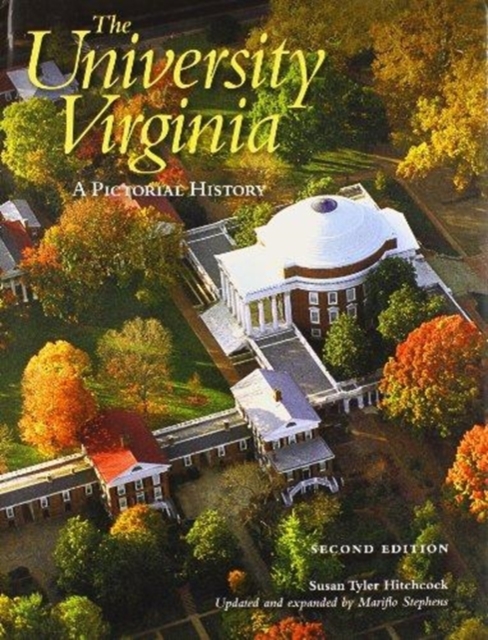 The University of Virginia : A Pictorial History, Hardback Book