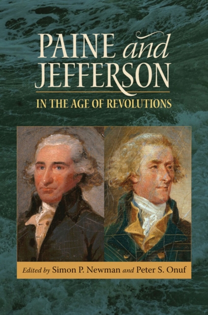 Paine and Jefferson in the Age of Revolutions, Hardback Book