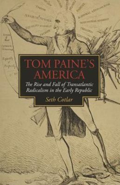 Tom Paine's America : The Rise and Fall of Transatlantic Radicalism in the Early Republic, Paperback / softback Book