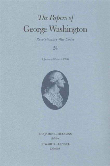Papers of George Washington, Volume 24 : 1 January-9 March 1780, Hardback Book