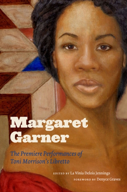 Margaret Garner : The Premiere Performances of Toni Morrison's Libretto, Hardback Book