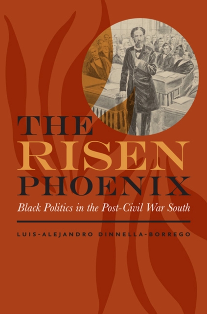 The Risen Phoenix : Black Politics in the Post-Civil War South, Hardback Book