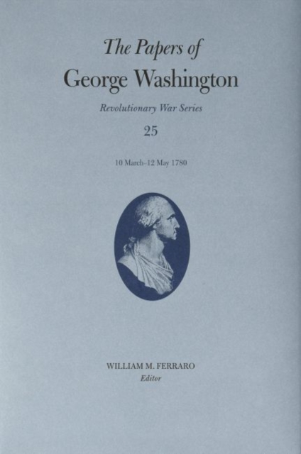 The Papers of George Washington : 10 March-12 May 1780, Hardback Book