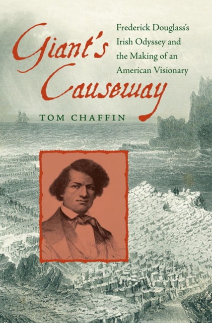 Giant's Causeway : Frederick Douglass's Irish Odyssey and the Making of an American Visionary, Paperback / softback Book