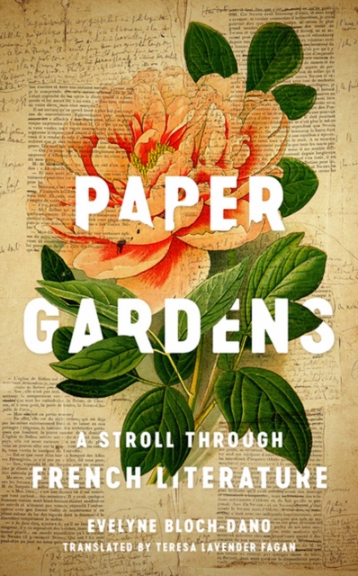 Paper Gardens : A Stroll through French Literature, Hardback Book