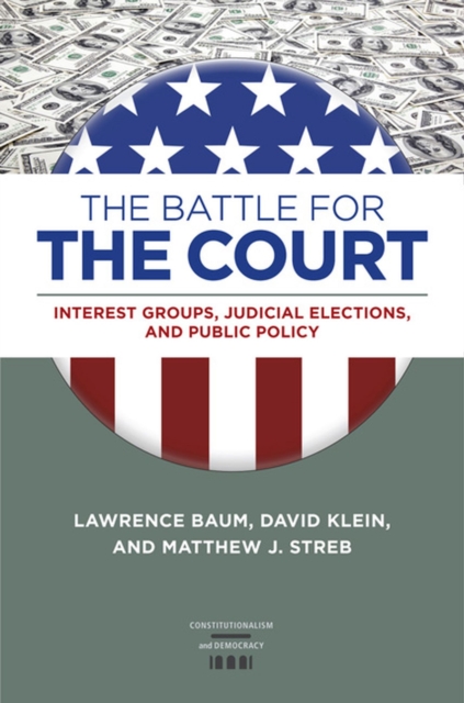 The Battle for the Court : Interest Groups, Judicial Elections, and Public Policy, Hardback Book