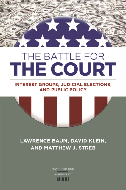 The Battle for the Court : Interest Groups, Judicial Elections, and Public Policy, EPUB eBook