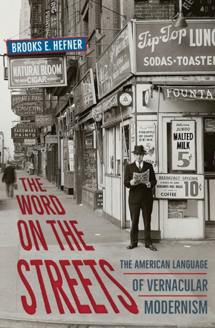 The Word on the Streets : The American Language of Vernacular Modernism, Paperback / softback Book