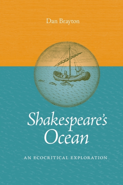 Shakespeare's Ocean : An Ecocritical Exploration, Paperback / softback Book