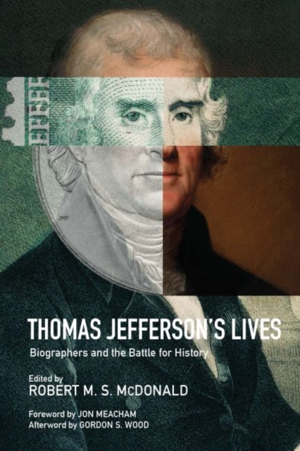 Thomas Jefferson's Lives : Biographers and the Battle for History, Hardback Book