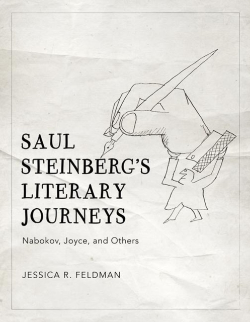 Saul Steinberg's Literary Journeys : Nabokov, Joyce, and Others, Hardback Book