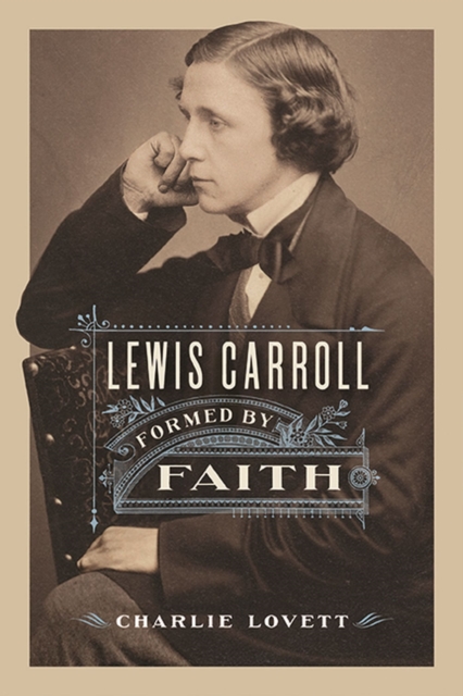 Lewis Carroll : Formed by Faith, Hardback Book