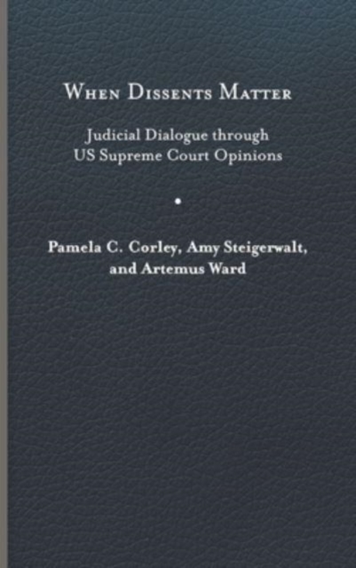 When Dissents Matter : Judicial Dialogue through US Supreme Court Opinions, Hardback Book