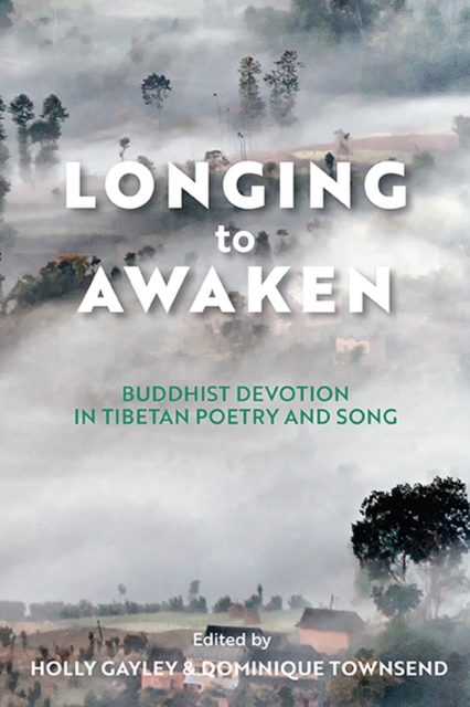 Longing to Awaken : Buddhist Devotion in Tibetan Poetry and Song, Paperback / softback Book