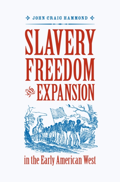 Slavery, Freedom, and Expansion in the Early American West, Paperback / softback Book