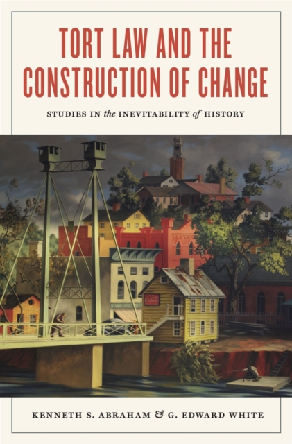 Tort Law and the Construction of Change : Studies in the Inevitability of History, Paperback / softback Book