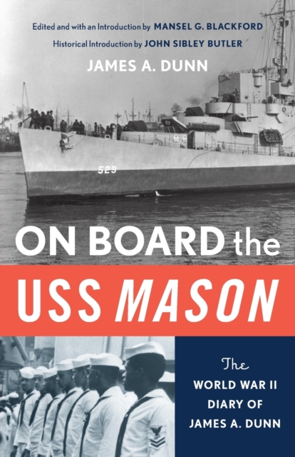 On Board the USS Mason : The World War II Diary of James A. Dunn, Paperback / softback Book