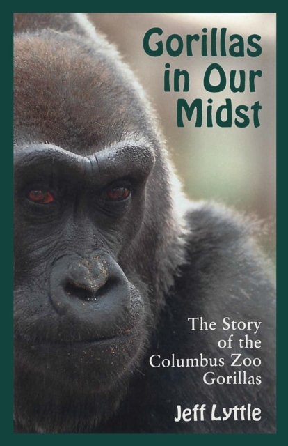 Gorillas in Our Midst : The Story of the Columbus Zoo Gorillas, Paperback / softback Book