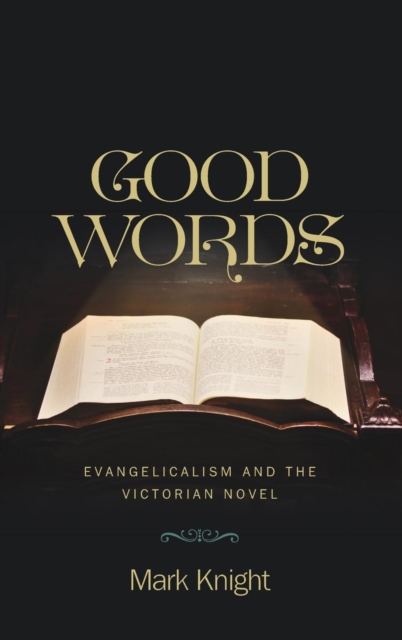 Good Words : Evangelicalism and the Victorian Novel, Hardback Book