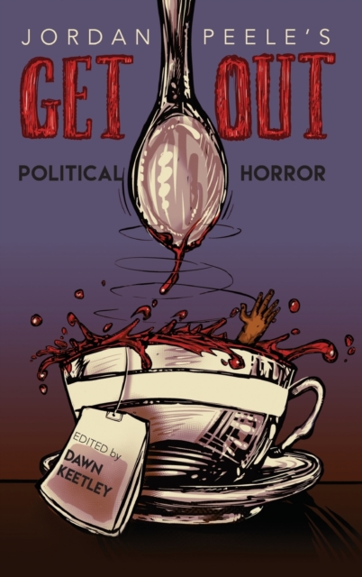 Jordan Peele's Get Out : Political Horror, Hardback Book