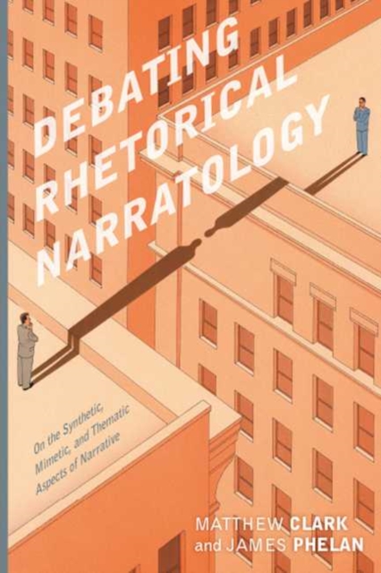 Debating Rhetorical Narratology : On the Synthetic, Mimetic, and Thematic Aspects of Narrative, Hardback Book