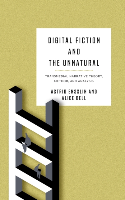 Digital Fiction and the Unnatural : Transmedial Narrative Theory, Method, and Analysis, Hardback Book
