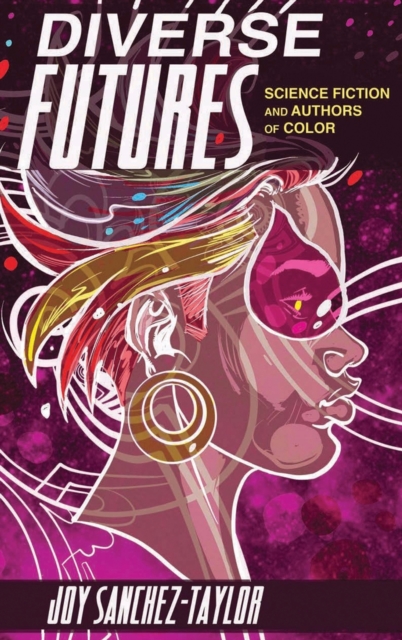 Diverse Futures : Science Fiction and Authors of Color, Hardback Book