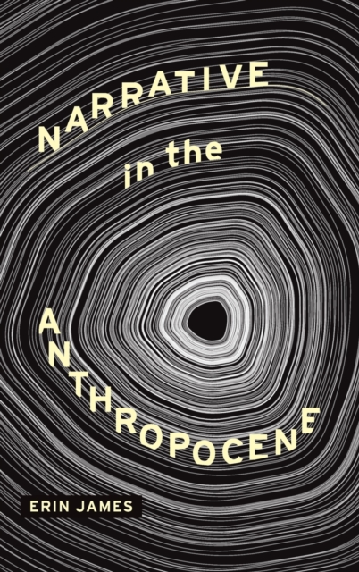 Narrative in the Anthropocene, Hardback Book
