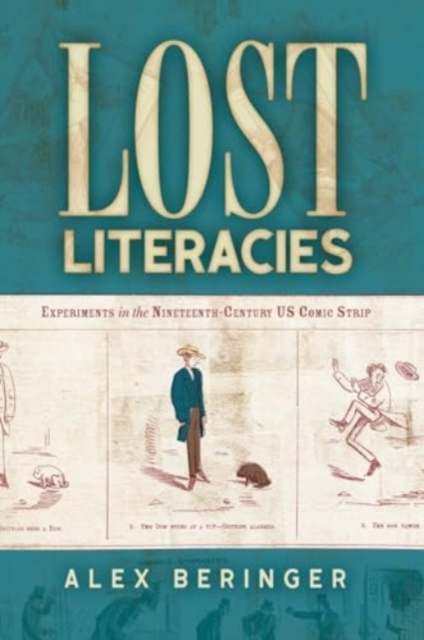 Lost Literacies : Experiments in the Nineteenth-Century US Comic Strip, Hardback Book