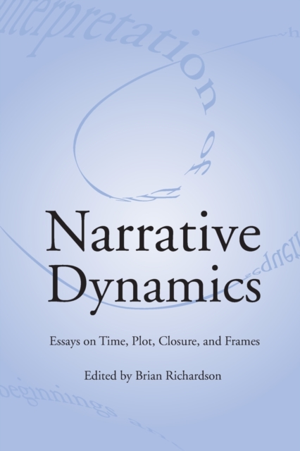 Narrative Dynamics : Essays on Time, Plot, Closure, and Frame, Paperback / softback Book