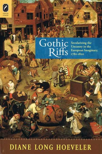 Gothic Riffs : Secularizing the Uncanny in the European Imaginary, 1780-1820, Paperback / softback Book