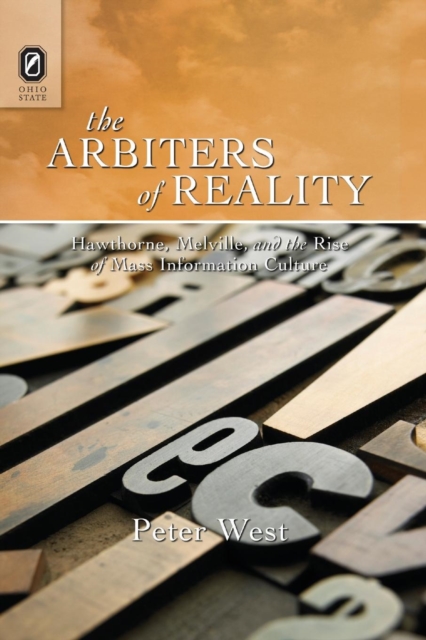 The Arbiters of Reality : Hawthorne, Melville, and the Rise of Mass Information Culture, Paperback / softback Book