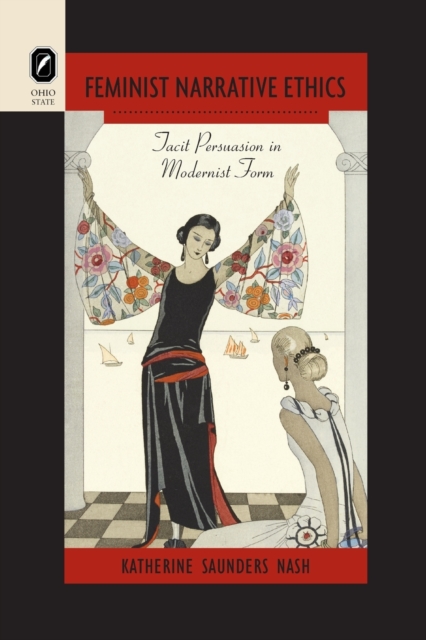 Feminist Narrative Ethics : Tacit Persuasion in Modernist Form, Paperback / softback Book