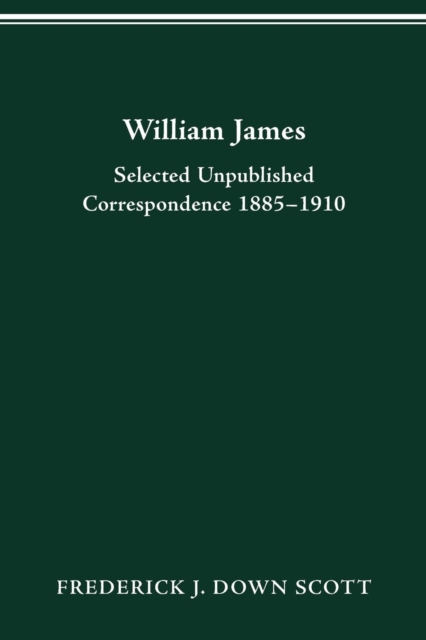 William James : Selected Unpublished Correspondence 1885-1910, Paperback / softback Book