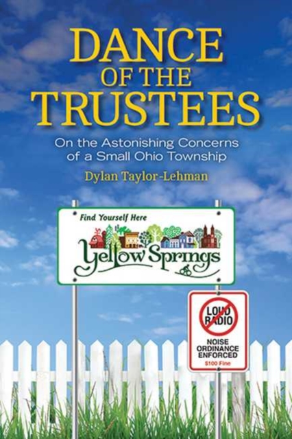 Dance of the Trustees : On the Astonishing Concerns of a Small Ohio Township, Paperback / softback Book