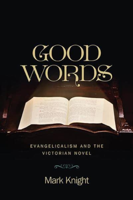Good Words : Evangelicalism and the Victorian Novel, Paperback / softback Book
