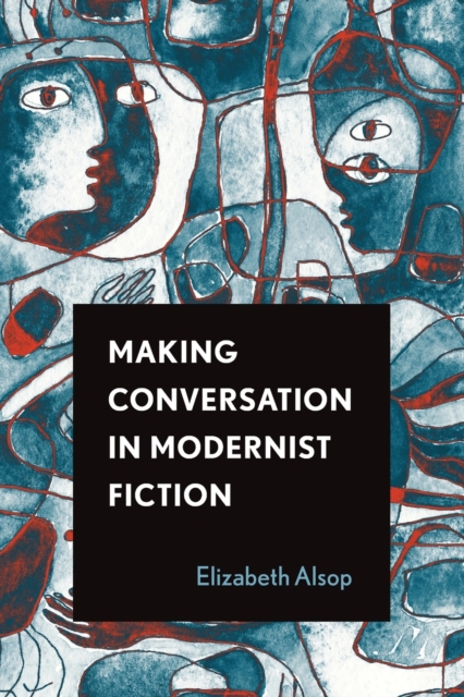Making Conversation in Modernist Fiction, Paperback / softback Book