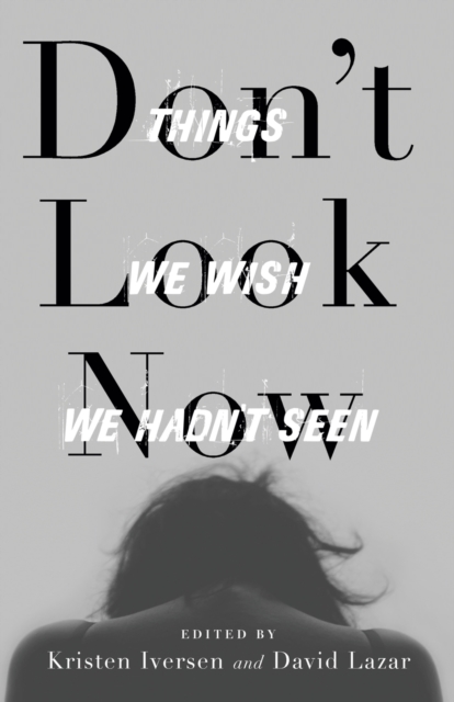Don't Look Now : Things We Wish We Hadn't Seen, Paperback / softback Book
